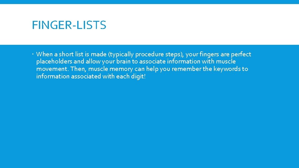 FINGER-LISTS When a short list is made (typically procedure steps), your fingers are perfect