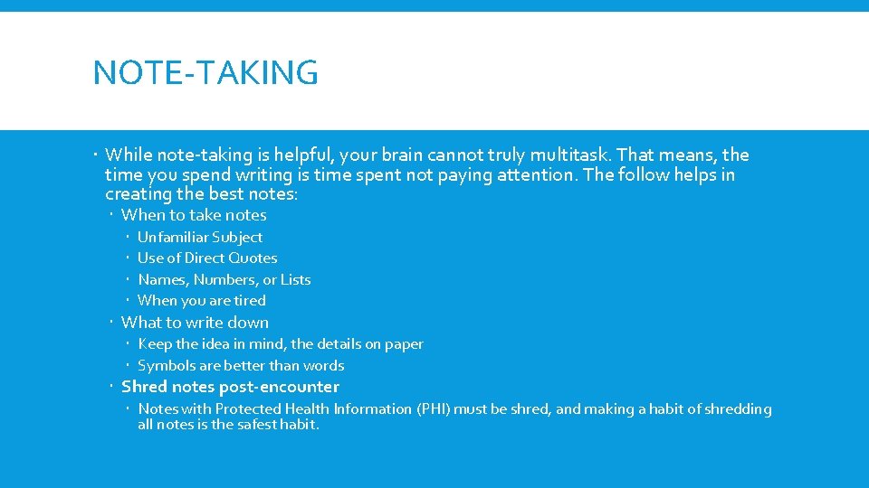 NOTE-TAKING While note-taking is helpful, your brain cannot truly multitask. That means, the time