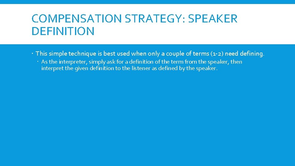 COMPENSATION STRATEGY: SPEAKER DEFINITION This simple technique is best used when only a couple