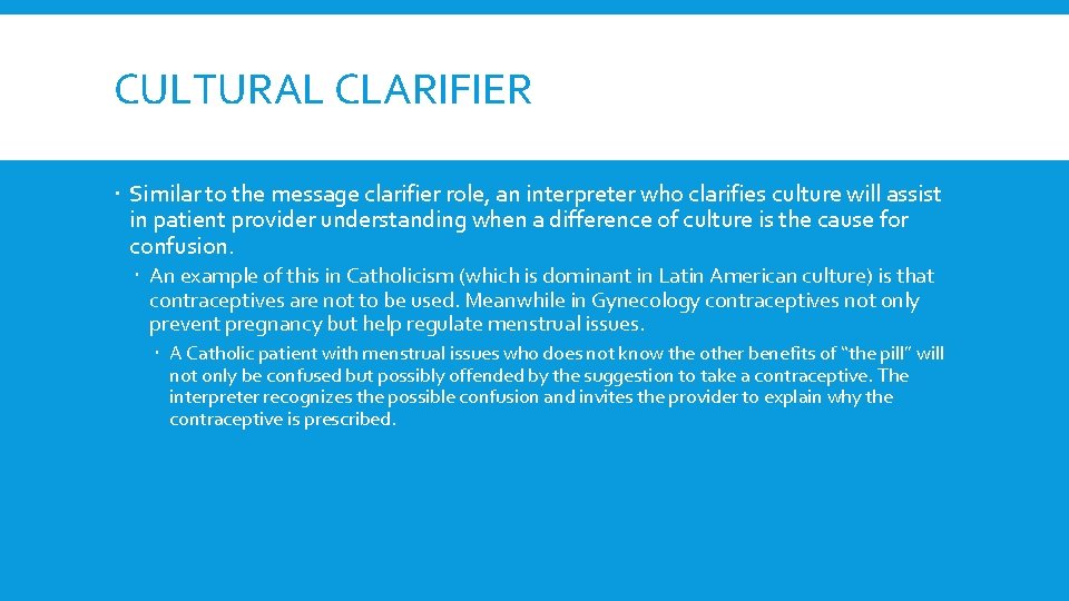 CULTURAL CLARIFIER Similar to the message clarifier role, an interpreter who clarifies culture will