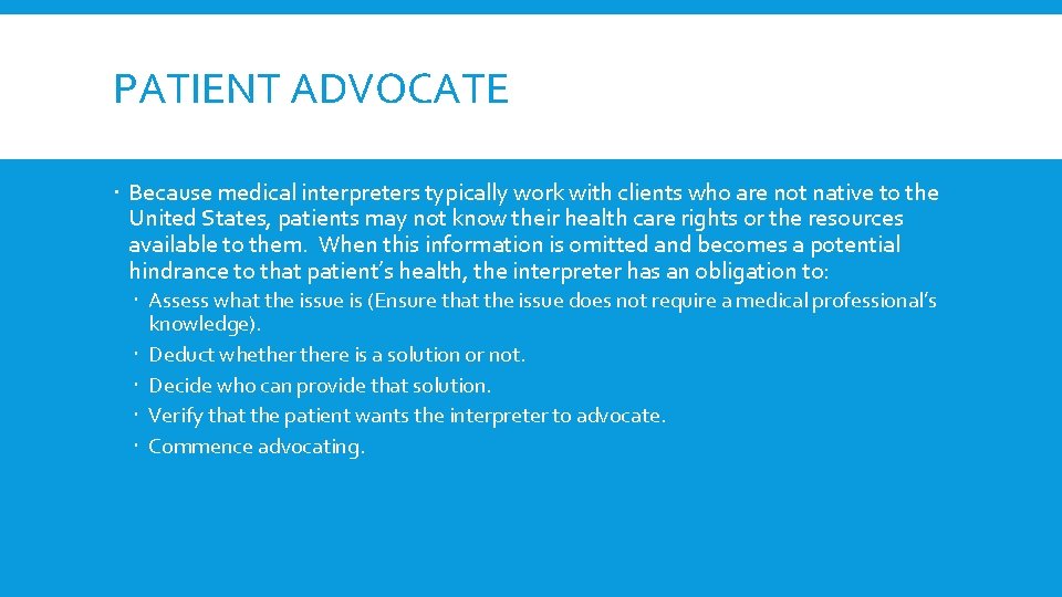 PATIENT ADVOCATE Because medical interpreters typically work with clients who are not native to