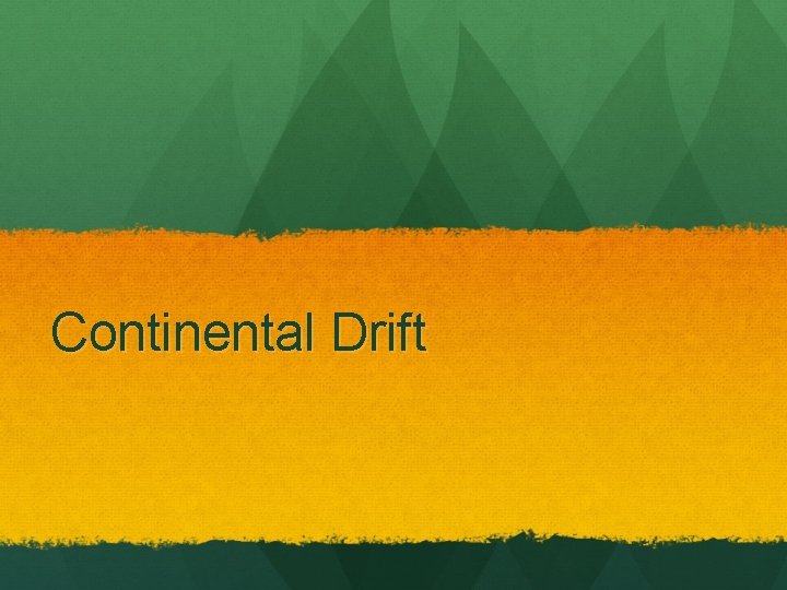 Continental Drift 