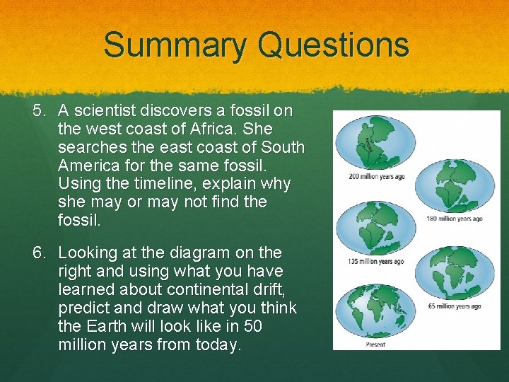 Summary Questions 5. A scientist discovers a fossil on the west coast of Africa.