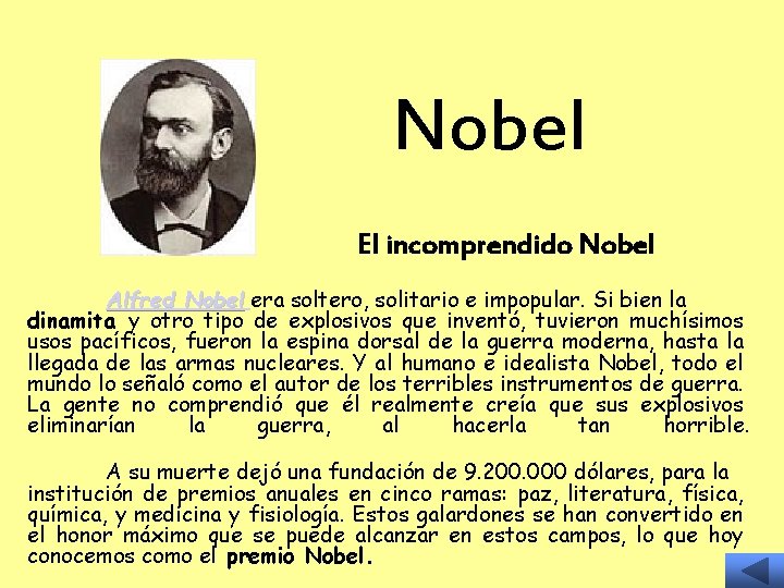 Nobel El incomprendido Nobel Alfred Nobel era soltero, solitario e impopular. Si bien la