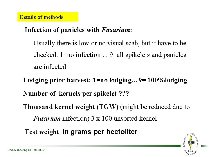Details of methods Infection of panicles with Fusarium: Usually there is low or no