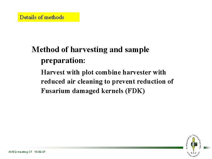 Details of methods Method of harvesting and sample preparation: Harvest with plot combine harvester