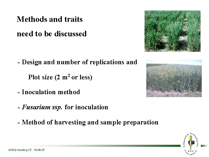 Methods and traits need to be discussed - Design and number of replications and