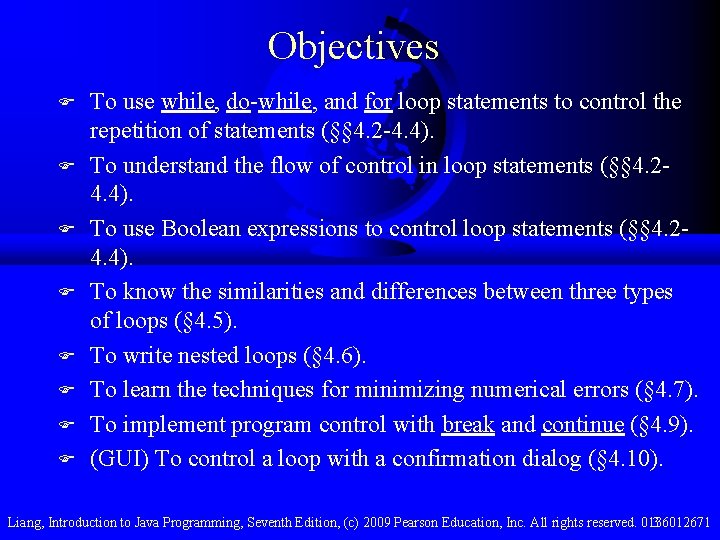 Objectives F F F F To use while, do-while, and for loop statements to
