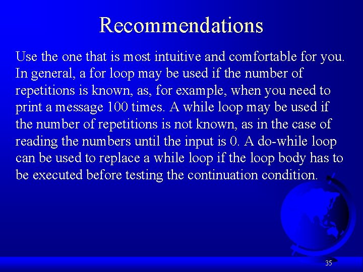 Recommendations Use the one that is most intuitive and comfortable for you. In general,