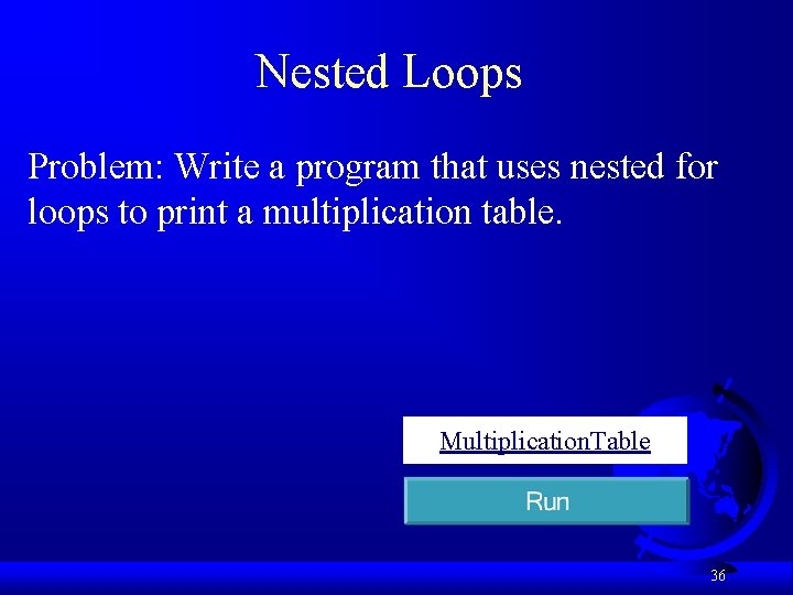 Nested Loops Problem: Write a program that uses nested for loops to print a