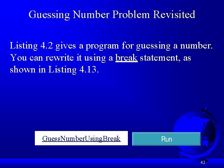 Guessing Number Problem Revisited Listing 4. 2 gives a program for guessing a number.