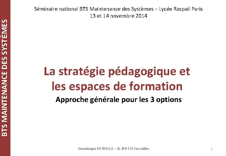 BTS MAINTENANCE DES SYSTÈMES Séminaire national BTS Maintenance des Systèmes – Lycée Raspail Paris