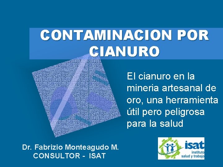 CONTAMINACION POR CIANURO El cianuro en la mineria artesanal de oro, una herramienta útil