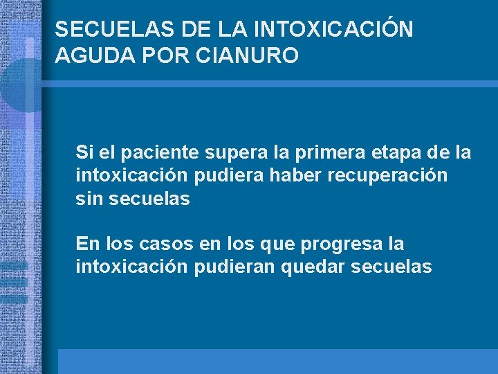 SECUELAS DE LA INTOXICACIÓN AGUDA POR CIANURO Si el paciente supera la primera etapa