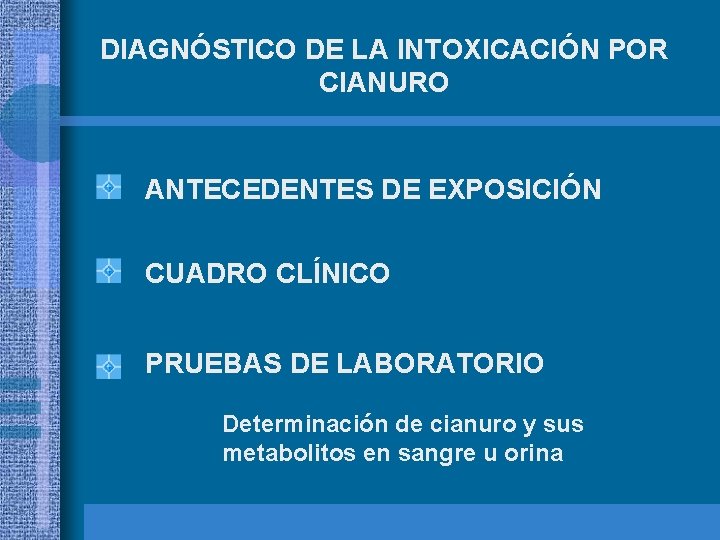 DIAGNÓSTICO DE LA INTOXICACIÓN POR CIANURO ANTECEDENTES DE EXPOSICIÓN CUADRO CLÍNICO PRUEBAS DE LABORATORIO