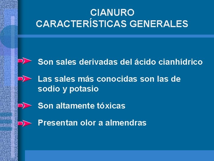 CIANURO CARACTERÍSTICAS GENERALES Son sales derivadas del ácido cianhídrico Las sales más conocidas son CIANURO CARACTERÍSTICAS GENERALES Son sales derivadas del ácido cianhídrico Las sales más conocidas son