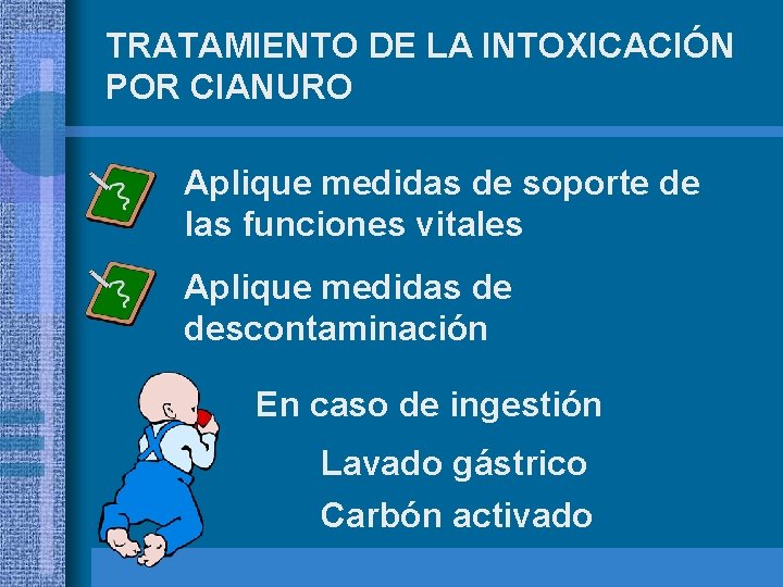 TRATAMIENTO DE LA INTOXICACIÓN POR CIANURO Aplique medidas de soporte de las funciones vitales