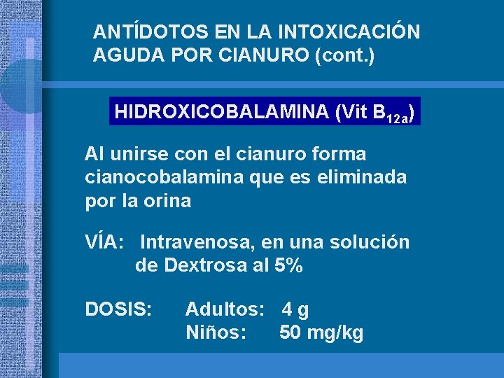 ANTÍDOTOS EN LA INTOXICACIÓN AGUDA POR CIANURO (cont. ) HIDROXICOBALAMINA (Vit B 12 a) ANTÍDOTOS EN LA INTOXICACIÓN AGUDA POR CIANURO (cont. ) HIDROXICOBALAMINA (Vit B 12 a)