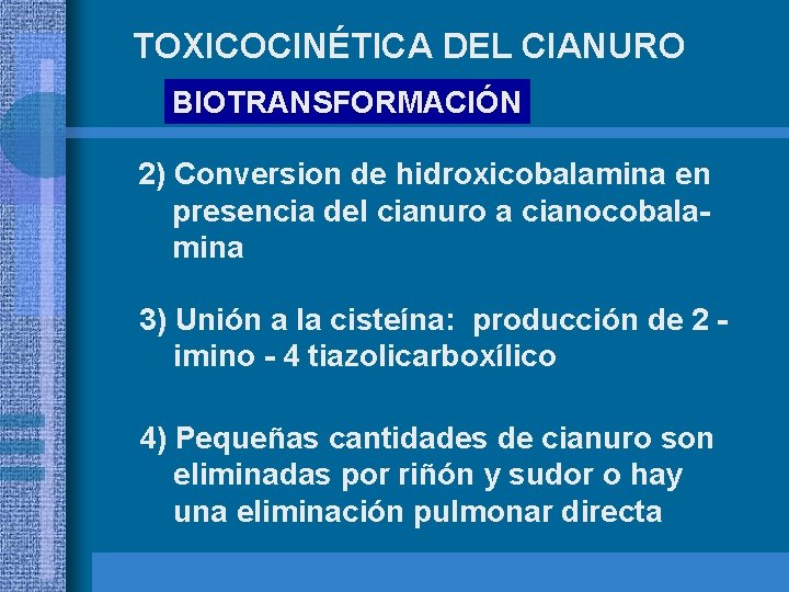 TOXICOCINÉTICA DEL CIANURO BIOTRANSFORMACIÓN 2) Conversion de hidroxicobalamina en presencia del cianuro a cianocobalamina