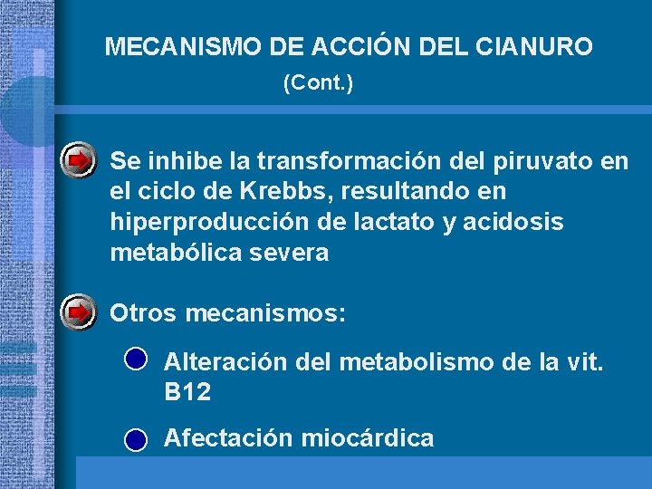 MECANISMO DE ACCIÓN DEL CIANURO (Cont. ) Se inhibe la transformación del piruvato en