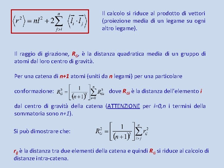 Il calcolo si riduce al prodotto di vettori (proiezione media di un legame su