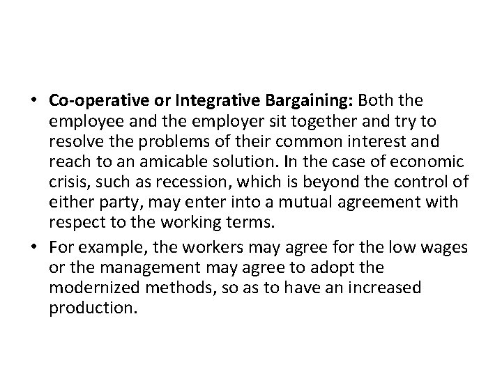 • Co-operative or Integrative Bargaining: Both the employee and the employer sit together