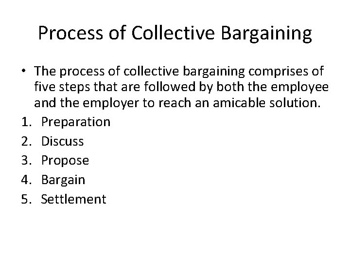 Process of Collective Bargaining • The process of collective bargaining comprises of five steps