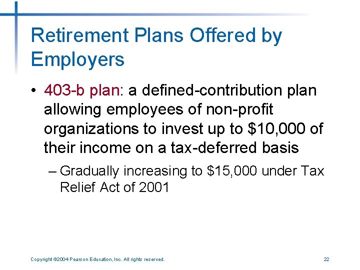 Retirement Plans Offered by Employers • 403 -b plan: a defined-contribution plan allowing employees