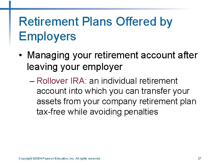 Retirement Plans Offered by Employers • Managing your retirement account after leaving your employer