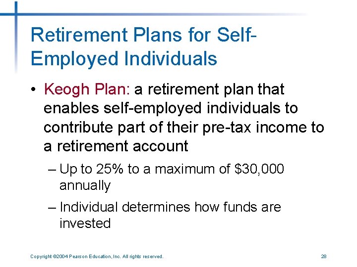 Retirement Plans for Self. Employed Individuals • Keogh Plan: a retirement plan that enables