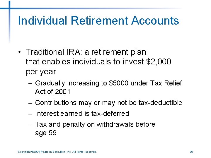 Individual Retirement Accounts • Traditional IRA: a retirement plan that enables individuals to invest