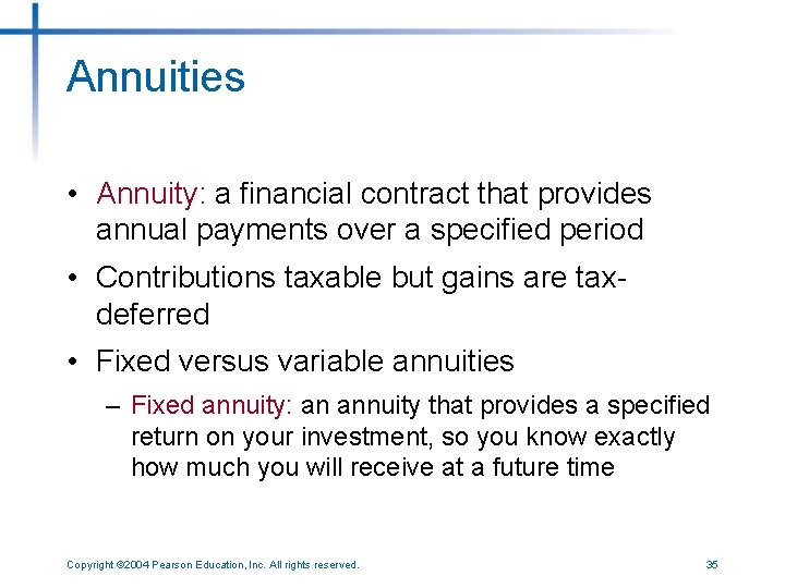 Annuities • Annuity: a financial contract that provides annual payments over a specified period