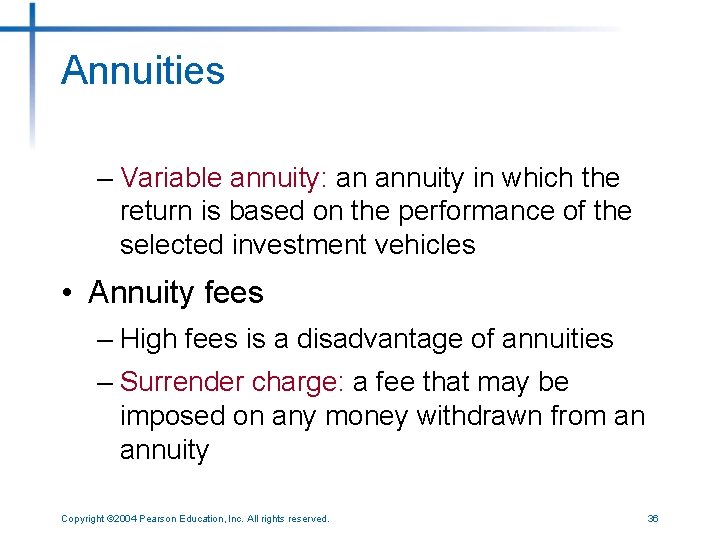 Annuities – Variable annuity: an annuity in which the return is based on the