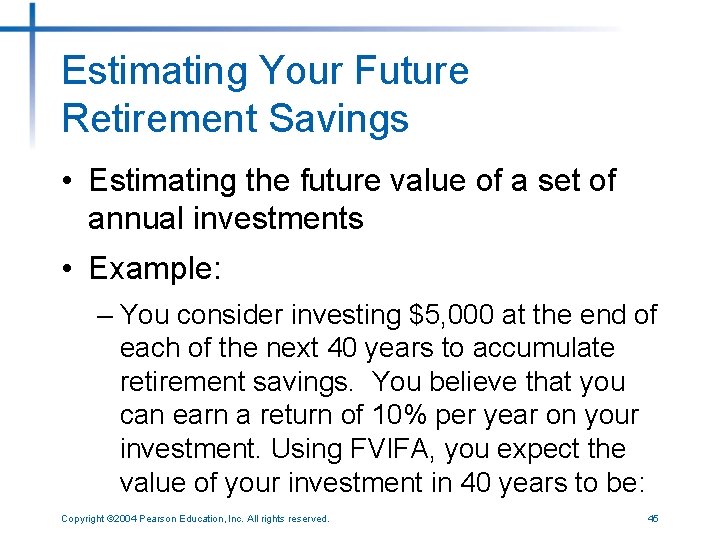 Estimating Your Future Retirement Savings • Estimating the future value of a set of