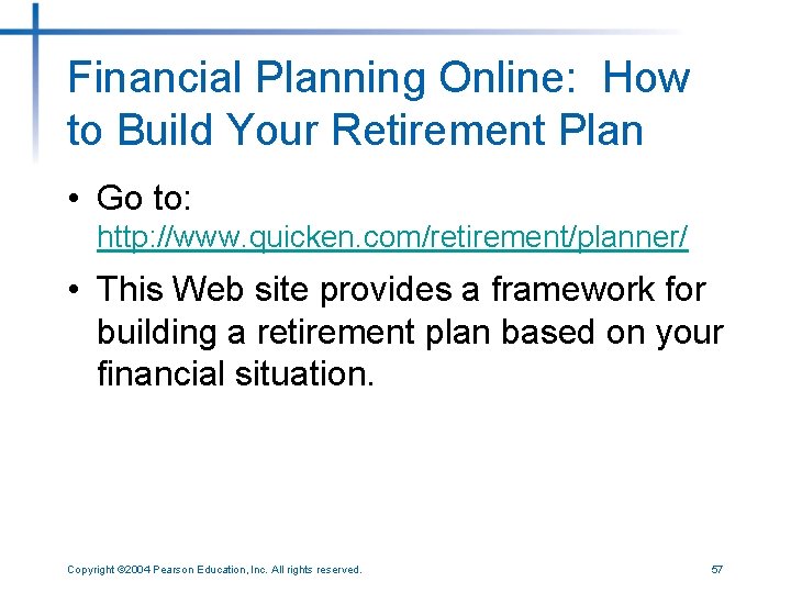 Financial Planning Online: How to Build Your Retirement Plan • Go to: http: //www.