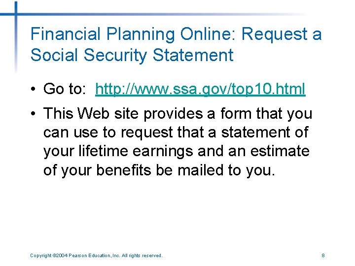 Financial Planning Online: Request a Social Security Statement • Go to: http: //www. ssa.