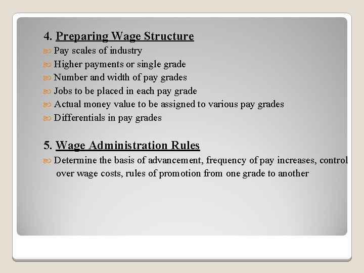 4. Preparing Wage Structure Pay scales of industry Higher payments or single grade Number