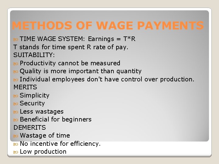 METHODS OF WAGE PAYMENTS TIME WAGE SYSTEM: Earnings = T*R T stands for time