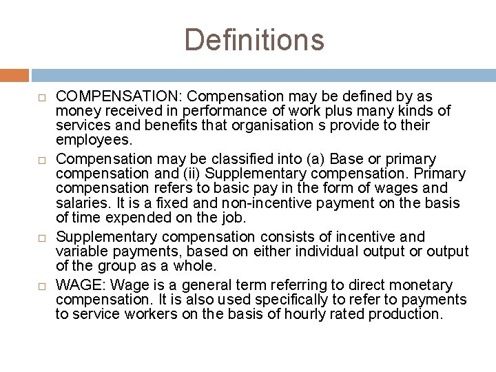 Definitions COMPENSATION: Compensation may be defined by as money received in performance of work