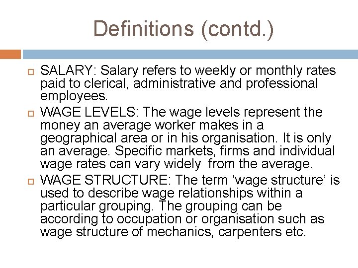 Definitions (contd. ) SALARY: Salary refers to weekly or monthly rates paid to clerical,