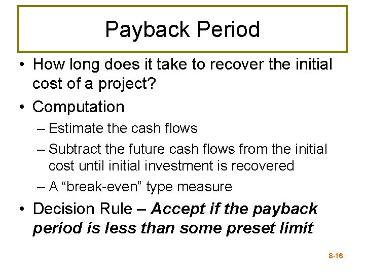 Payback Period • How long does it take to recover the initial cost of