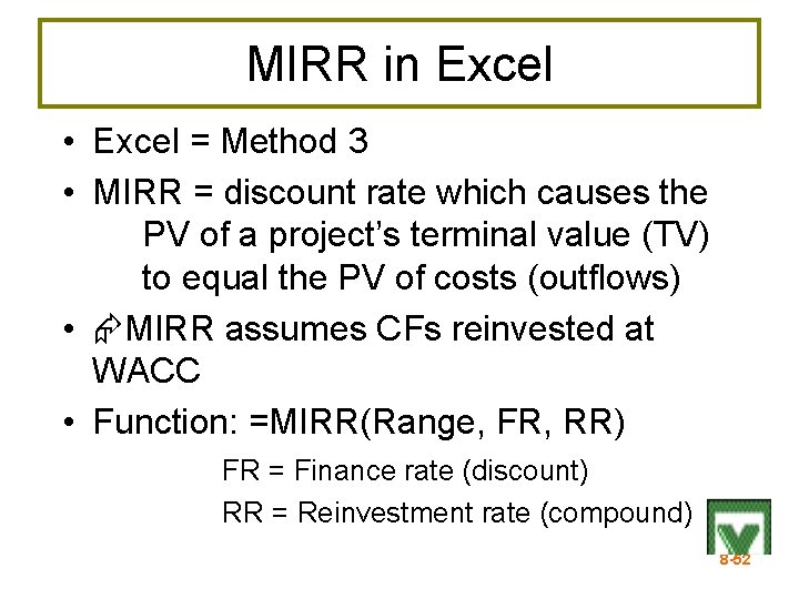 MIRR in Excel • Excel = Method 3 • MIRR = discount rate which