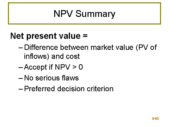 NPV Summary Net present value = – Difference between market value (PV of inflows)