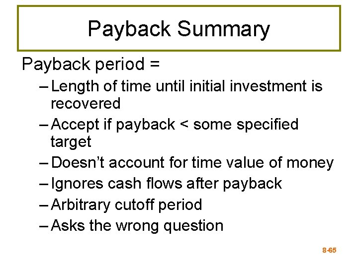 Payback Summary Payback period = – Length of time until initial investment is recovered