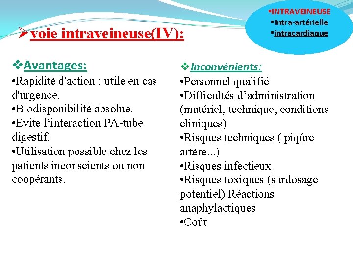 Øvoie intraveineuse(IV): v. Avantages: • Rapidité d'action : utile en cas d'urgence. • Biodisponibilité