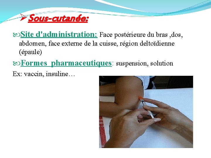ØSous-cutanée: Site d'administration: Face postérieure du bras , dos, abdomen, face externe de la