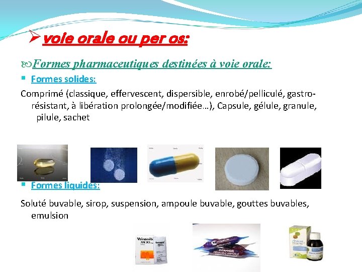 Øvoie orale ou per os: Formes pharmaceutiques destinées à voie orale: § Formes solides: