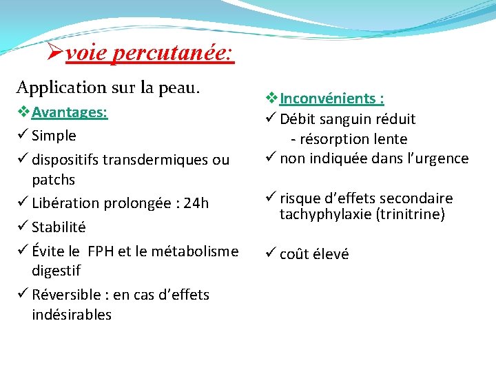 Øvoie percutanée: Application sur la peau. v Avantages: ü Simple ü dispositifs transdermiques ou