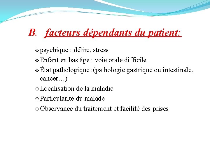 B. facteurs dépendants du patient: v psychique : délire, stress v Enfant en bas