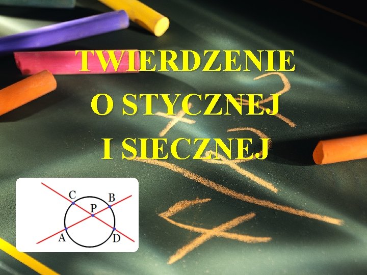 TWIERDZENIE O STYCZNEJ I SIECZNEJ 